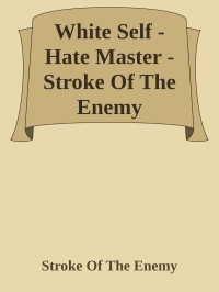 Stroke Of The Enemy — White Self - Hate Master - Stroke Of The Enemy