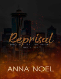 Anna Noel — Reprisal: An Action/Romance Series (Project Fallen Angel Book 1) (Project Fallen Angel Series)