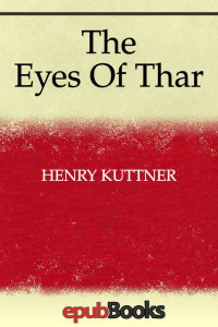 Henry Kuttner — The Eyes Of Thar