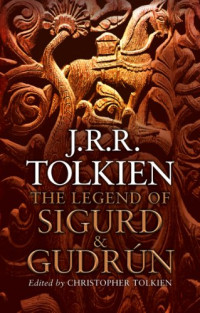 J. R. R. Tolkien — The Legend of Sigurd and Gudrún