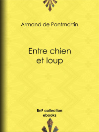 Armand de Pontmartin — Entre chien et loup