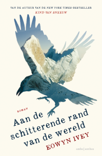 Eowyn Ivey — Aan de schitterende rand van de wereld