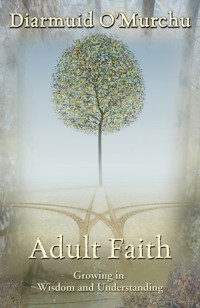 Diarmuid O'Murchu — Adult Faith: Growing in Wisdom and Understanding