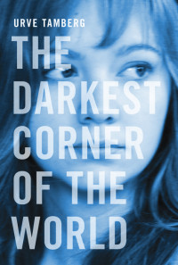 Urve Tamberg — The Darkest Corner of the World