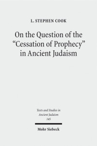 Cook — On the Question of the “Cessation of Prophecy” in Ancient Judaism