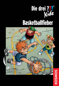 Blanck, Ulf — [Die drei Fragezeichen Kids 01] • Die drei ??? Kids · Basketballfieber