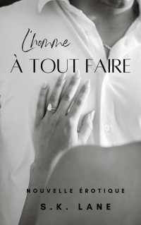 S.K. Lane — L'homme à tout faire: Nouvelle érotique (French Edition)