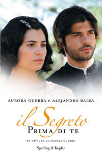 Aurora Guerra [Guerra, Aurora] — Il segreto - Prima di te