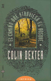 Colin Dexter — (Inspector Morse 10) El Camino Que Atraviesa El Bosque(v.2)