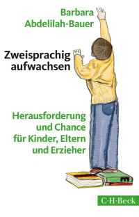 Abdelilah-Bauer, Barbara — Zweisprachig aufwachsen: Herausforderung und Chance für Kinder, Eltern und Erzieher