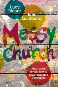 Lucy Moore, Jane Leadbetter — Messy Church