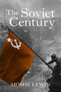 Moshe Lewin, Gregory Elliott — The Soviet Century