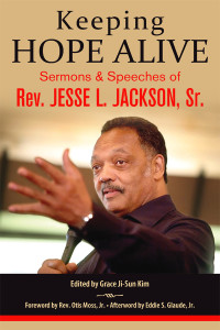 Jackson, Sr., Rev. Jesse L.; — Keeping Hope Alive: Sermons and Speeches of Rev. Jesse L. Jackson, Sr.