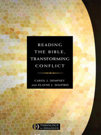 Carol J. Dempsey, Elayne J. Shapiro — Reading The Bible, Transforming Conflict