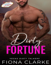 Fiona Clarke — Dirty Fortune: An brother’s best friend, age gap romance (Vegas Dirty Talkers Book 5)