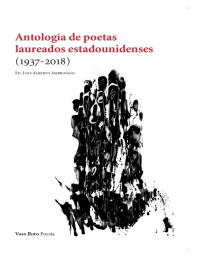 Luis Alberto Ambroggio — ANTOLOGÍA DE POETAS LAUREADOS ESTADOUNIDENSES (1937-2018)