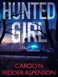Carolyn Ridder Aspenson  — Hunted Girl (Detective Rachel Ryder 2)