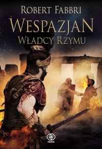 Robert Fabbri — Wespazjan. Władcy Rzymu