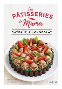 Marine Guerna — Les pâtisseries de Mama - Gâteaux au chocolat