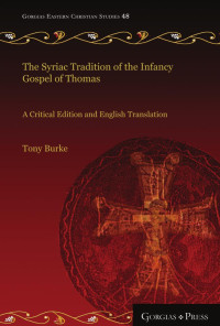 Tony Burke; — The Syriac Tradition of the Infancy Gospel of Thomas