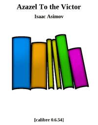 Isaac Asimov [Asimov, Isaac] — Azazel To the Victor