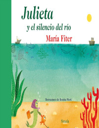 María Fiter [Fiter, María] — Julieta y el silencio del río (Las Tres Edades)