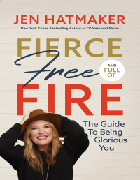 Jen Hatmaker — Fierce, Free, and Full of Fire