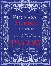 H. P. Mallory — Big Easy Murder (The Peyton Clark Series Book 3)