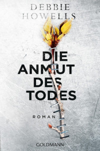 Howells, Debbie [Howells, Debbie] — Die Anmut des Todes