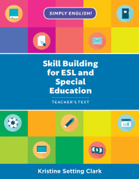 Kristine Setting Clark — Skill Building for ESL and Special Education: Teacher's Text
