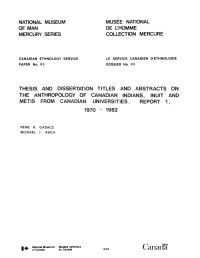 René R. Gadacz — Thesis and dissertation titles and abstracts on the anthropology of Canadian Indians, Inuit and Metis from Canadian universities: Report 1, 1970-1982