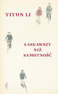 Yiyun Li — Łaskawszy niż samotność