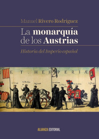 Manuel Rivero Rodríguez — La monarquía de los Austrias