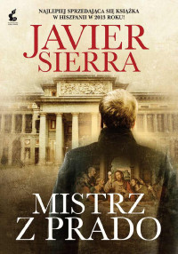 Javier Sierra — Mistrz z Prado