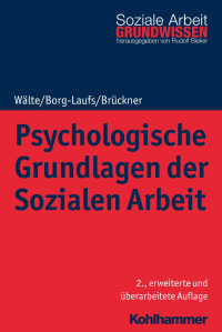 Dieter Wälte & Michael Borg-Laufs & Burkhart Brückner — Psychologische Grundlagen der Sozialen Arbeit