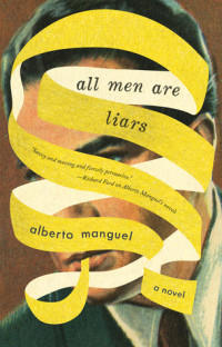 Alberto Manguel — All Men Are Liars