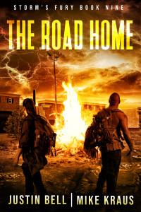 Kraus, Mike & Bell, Justin — The Road Home: Book 9 of the Storm's Fury Series: (An Epic Post-Apocalyptic Survival Thriller)