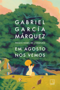 Gabriel García Márquez — Em agosto nos vemos