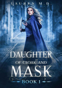 Lauren M.D. — Daughter of Cloak and Mask: Book 1