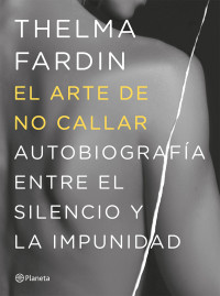 Thelma Fardin [Fardin, Thelma] — El arte de no callar