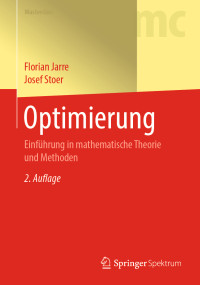 Jarre, Florian & Stoer, Josef — Optimierung · Einführung in mathematische Theorie und Methoden · 2.Auflage: Einführung in mathematische Theorie und Methoden