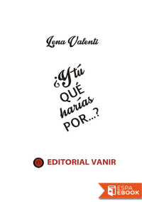 Lena Valenti — ¿Y tú qué harías POR…?