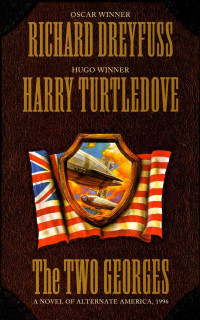 Harry Turtledove & Richard Dreyfuss — The Two Georges