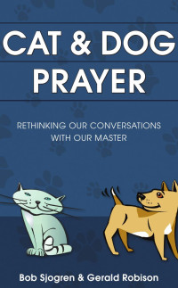 Bob Sjogren & Gerald Robison — Cat and Dog Prayer