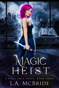 L.A. McBride — Magic Heist (Riley Cruz Book 3)