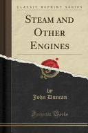 John Duncan — Steam and Other Engines (Classic Reprint)