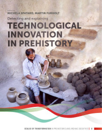 Michela Spataro;Martin Furholt; — Detecting and Explaining Technological Innovation in Prehistory