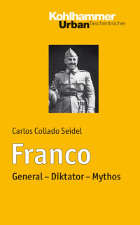 Carlos Collado Seidel — Franco: General – Diktator – Mythos