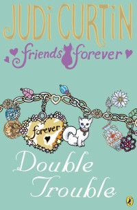 Curtin, Judi — [Friends Forever 02] • Double Trouble