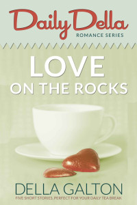 Della Galton — Love On The Rocks (Daily Della Romantic Series 13)